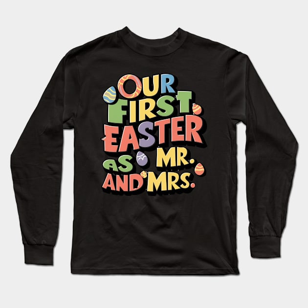 Our First Easter As Mr. and Mrs. Long Sleeve T-Shirt by Dylante